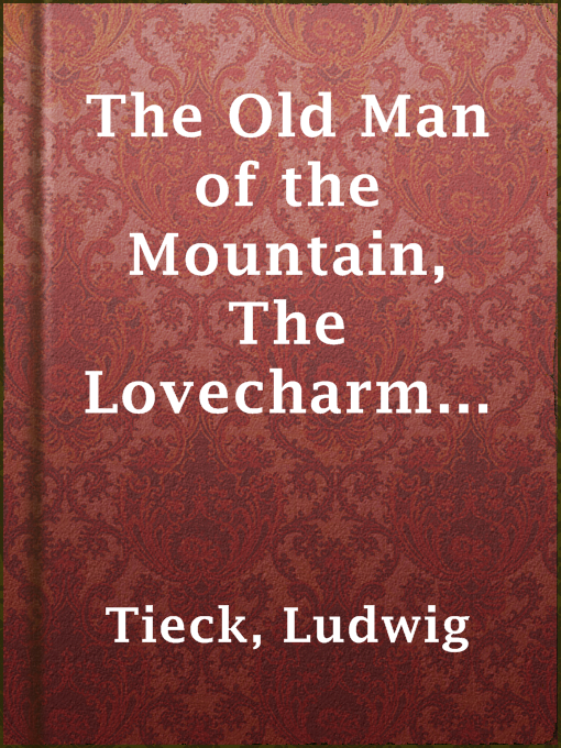 Title details for The Old Man of the Mountain, The Lovecharm and Pietro of Abano by Ludwig Tieck - Available